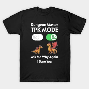 DM TPK Total Party Kill Mode T-Shirt